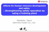 Strengthening safety operation by using a training plant · safety and loss prevention of the refineries. Training at an . external organization . Safety & Emergency. Training. Self-development.