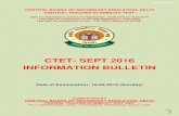 CTET- SEPT 2016 INFORMATION BULLETIN › downlods › Job-Notification-CTET-Exam... · 2016-06-22 · CTETSEPT 2016 e 1 CENTRAL BOARD OF SECONDARY EDUCATION, DELHI CENTRAL TEACHER