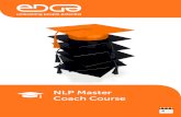 NLP Master Coach Course - Edge NLP Limited...NLP Master Coach Course The NLP Master Coach training programme follows the American Board of NLP Coaching division NLP Master Coach syllabus.