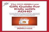 The 2015ADD ITUDE Gift Guide for Kids with ADHDassets.addgz4.com/pub/free-downloads/pdf/ADDitude-2015-Gift-Guid… · is this calming weighted blanket, which wraps your child in a