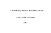 Describing Syntax and Semanticstinman.cs.gsu.edu/~raj/4330/su20/slides/01Describing...Describing Syntax and Semantics Programming Languages Part I 1 of Programming Language Description