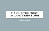 MAKING THE MOST OF OUR TREASURE - Cocoa …...2017/10/29  · MAKING THE MOST OF OUR TREASURE • (Mat 6:19-21 NIV) "Do not store up for yourselves treasures on earth, where moth and