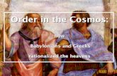 Order in the Cosmos - astro.rug.nl€¦ · Order in the Cosmos: how Babylonians and Greeks rationalized the heavens . Two distinct periods of flowering: • Old Babylonian astronomy: