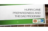 HURRICANE PREPAREDNESS AND THE DAE PROGRAM · hurricane preparedness – supply list bottled water (1 gal./ person for 3 – 7 days) non-perishable packaged or canned food pet care
