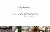 25p issue 1 HOT DOG MAGAZINE › wp-content › uploads › 2020 › ... · Dog Sitter Karen is a dog lover but cant get a dog because she cant commit to one currently. So Karen got