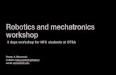 Robotics and mechatronics workshop › workshop › presentation.pdf · Robotics course material content (I emailed you a folder) • robotics_workshop.pdf • main document with