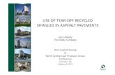 USE OF TEAR-OFF RECYCLED SHINGLES IN ASPHALT PAVEMENTS · Typical Tear-off Shingle Composition Results shown below were obtained from processed tear-off Shingles Gradation and binder