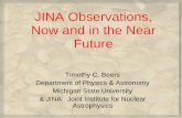 JINA Observations, Now and in the Near Future · Now and in the Near Future Timothy C. Beers Department of Physics & Astronomy . Michigan State University & JINA: Joint Institute