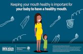your baby to have a healthy mouth. - I Like My Teeth...and advice of your pediatrician. There may be variations in treatment that your pediatrician may recommend based on individual