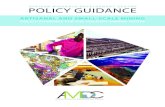 ARTISANAL AND SMALL-SCALE MINING€¦ · ARTISANAL AND SMALL-SCALE MINING POLICY GUIDANCE FOR THE COUNTRY MINING VISION. Artisanal and Small-scale Mining: All activities re-lated