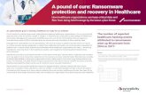 A pound of cure: Ransomware protection and recovery in ealthcare · 2020-01-01 · your information and recover quickly in the event of a ransomware attack. Back up files in real