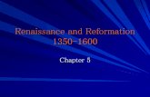 Renaissance and Reformation 1350-1600 1350-1550 It involved the rediscovery of Greek and Roman culture