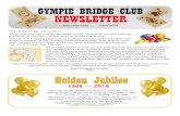 GYMPIE BRIDGE CLUB NEWSLETTER · The Golden Jubilee celebration is on Sunday, 27 May, 2018. Bridge, games, food and more. Be there!! ♠ ♥ ♦ ♣ ♠ ♥ ♦ ♣ ♠ ♥ ♦ ♣