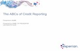 The ABCs of Credit Reporting - Experian · 2020-02-04 · a. Has no effect on credit because of the grace period b. Will result in a delinquency that remains on your credit report