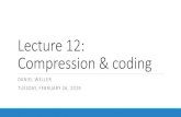 Lecture 12: Compression & coding › ~ffh8x › d › soi19S › Lecture12.pdf · Huffman coding A Huffman code is a prefix code with a binary tree structure. It is generated on-the-fly