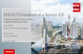 SES16173:Database as a Service 2 - Oracle · Enterprise Manager Strategy for Hybrid Cloud •Customers running PaaS services on Oracle Cloud will be able to monitor those assets just