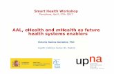 AAL, eHealth and mHealth as future health systems enablers · • Las tecnologías digitales tienen el potencial de aumentar la calidad de los servicios, la seguridad del paciente