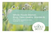 Whole Foods Market Body Care Quality Standards › images › downloads › Whole-Foods...Whole Foods Market Opened in 1980, today over 340 stores in US, Canada and UK Regional and