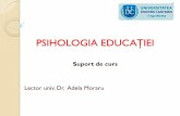 Cursul nr. 3 REPERE PSIHOGENETICE ALE DEZVOLTĂRII · PSIHOLOGIA EDUCAȚIEI Educational psychology is the branch of psychology concerned with the scientific study of human learning.