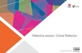 Reflective Session - critical reflection · 2019-09-17 · In this reflective session we will: Define critical reflection Look at why and how we critically reflect Identify ways to