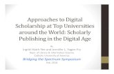 Approaches to Digital Scholarship at Top Universities ... · Scholarship at Top Universities around the World: Scholarly Publishing in the Digital Age By Ingrid Hsieh‐Yee and Jennifer