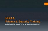 HIPAA Privacy & Security Training...HIPAA Security Rule Safeguards Turn computer monitors away from view of others, minimize when not in use, or use a privacy screen Do not disclose
