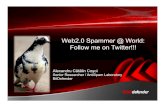 Web2.0 Spammer @ World: Follow me on Twitter!!! · Web2.0 Spammer @ World: Follow me on Twitter!!! Alexandru Cătălin Coşoi Senior Researcher / AntiSpam Laboratory BitDefender