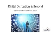 Digital Disruption & Beyond - ARMA Dallas · Digital Disruption & Beyond Digital Disruption, No Big Deal Right? •Were at a critical time for the digital economy. •Digital is no