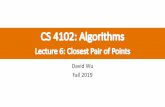 CS 4102: Algorithms › ~jh2jf › courses › fall2019 › cs4102 › lect · PDF file Looks like another 8(log(algorithm –combine step is still too expensive. Closest Pair of