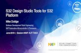 S32 Design Studio tools for S32 Platform - NXP€¦ · −Examples with SPT using RSDK ... • Synopsys Virtualizer Development Kits (VDKs) − Virtual prototypes (a simulation model