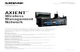 Wireless Management Network...©2015 Shure Incorporated Wireless Systems SLX® QLX-D ULX-D® UHF-R® AXIENT The Axient Wireless Management Network establishes a dramatic new threshold