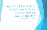 Agent-Based Decentralized Coordination for Sensor Networks ...cse.unl.edu/.../CSCE475H_Spring15/seminars/Seminar_SecretAgentKi… · Methods don't scale when agents have many neighbors