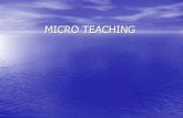MICRO TEACHING - uafulucknow.ac.inuafulucknow.ac.in/wp-content/uploads/2020/03/MICRO-TEACHING-B.… · Silence and non-verbal cues 5. Reinforcement of student participation 6. Fluency