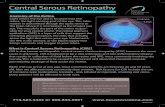 Central Serous Retinopathy - Retina Consultants of Houston · 2020-04-04 · What is Central Serous Retinopathy (CSR)? CSR is also known as idiopathic central serous chorioretinopathy