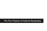 The Five Themes of Cultural Geography - Ms. Newellnewellta.weebly.com/uploads/3/0/7/...of_geography.pdf · The Five Themes of Cultural Geography. Region For geographers, a region