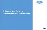 How to be a Webinar Master - Donald H Taylor · 2020-03-23 · Donald H Taylor: How to be a Webinar Master | 4 Part I – Your webinar Talking is completely natural. It pre-dates