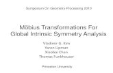 Möbius Transformations For Global Intrinsic Symmetry Analysisshape.cs.princeton.edu › vkcorrs › talks › 10_SGP_MobiusSymmetry.pdf · Global Intrinsic Symmetry Analysis Vladimir
