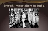 British Imperialism in India 1750-1947davinci-mpacillas.weebly.com/.../97733004/british...in_india_1750-19… · British East India Company This private profit-seeking corporation