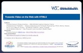 Towards Video on the Web with HTML5 · 2010-10-08 · Towards Video on the Web with HTML5 Authors François Daoust, Philipp Hoschka — W3C/ERCIM, Sophia-Antipolis, France Charalampos
