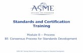 Standards and Certification Training...Page ASME 2016 ASME S&C Training Module B5 Consensus Process for Standards Development REVISIONS DATE CHANGE 12/14/2016 9/20/13 11/22/10 1 Editorially