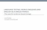 LANGUAGE TESTING, WORLD ENGLISHES AND ENGLISH AS A … · Overview of the challenges of the World Englishes (WE) and English as a Lingua Franca (ELF) paradigms for language testing