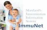 Maryland’s Immunization Information System ImmuNet › OIDEOR › IMMUN...including flu vaccine, through ImmuNet 3 . Enrolling in ImmuNet is Easy . ... Form, a Maryland 896 School
