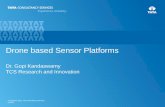 Drone based Sensor Platforms€¦ · Endurance: 20 min Payload capacity: 300 gms Racing drones Weight: 750 gm Range: 2-3 km Speed: 150 to 200 kmph Endurance: 5 to 15 min Payload capacity:
