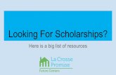 Looking For Scholarships? - La Crosse Promise...Scholarship Matching Websites  Article explaining many of the websites listed below. Written in 2016 ...