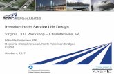 Introduction to Service Life Designshrp2.transportation.org/documents/1_Introduction... · Introduction to Service Life Design Virginia DOT Workshop – Charlottesville, VA. Mike