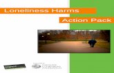 Loneliness Harms Health Action Pack · Experiencing loneliness and isolation in older age is an equivalent risk to health as smoking up to 15 cigarettes a day.i It has a destructive
