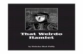 That Weirdo Hamlet - paradigme · anger and sadness. She is dressed in an old dress, a long raincoat and Doc Martens boots. Polonius Father of Ophelia and Laertes, he is dressed like