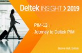 PIM-12: Journey to Deltek PIM · 2019-11-21 · with Deltek PIM: What’s the ROI Empower Users to Get the Most Out of Your Data, Regardless of Role Modernizing Firm Communication