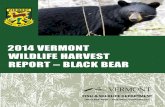 2014 VERMONT WILDLIFE HARVEST REPORT …...2014 Vermont Black Bear Harvest Report 5 Harvest Distribution Bears were harvested in all WMUs with the exception of WMU A. The largest numbers