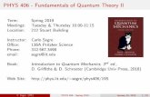phys.iit.eduphys.iit.edu/~segre/phys406/19S/lecture_01.pdf · PHYS 406 - Fundamentals of Quantum Theory II Term: Spring 2019 Meetings: Tuesday & Thursday 10:00-11:15 Location: 212